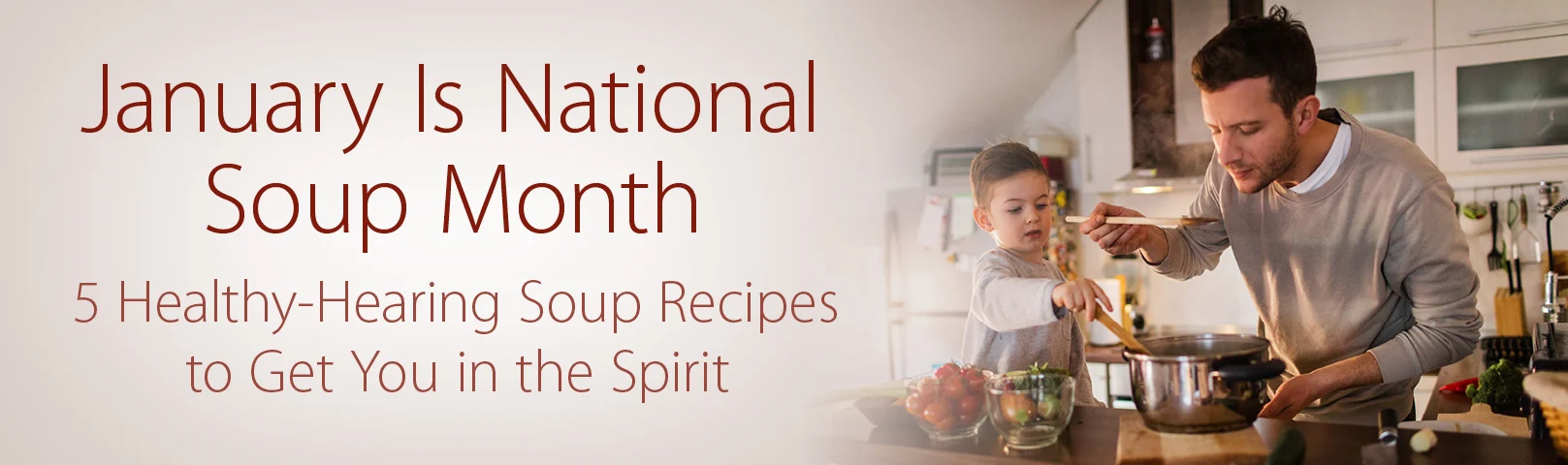 5 Healthy-Hearing Soup Recipes to Get You in the Spirit
